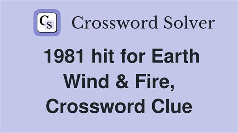 earth,wind or fire Crossword Clue .